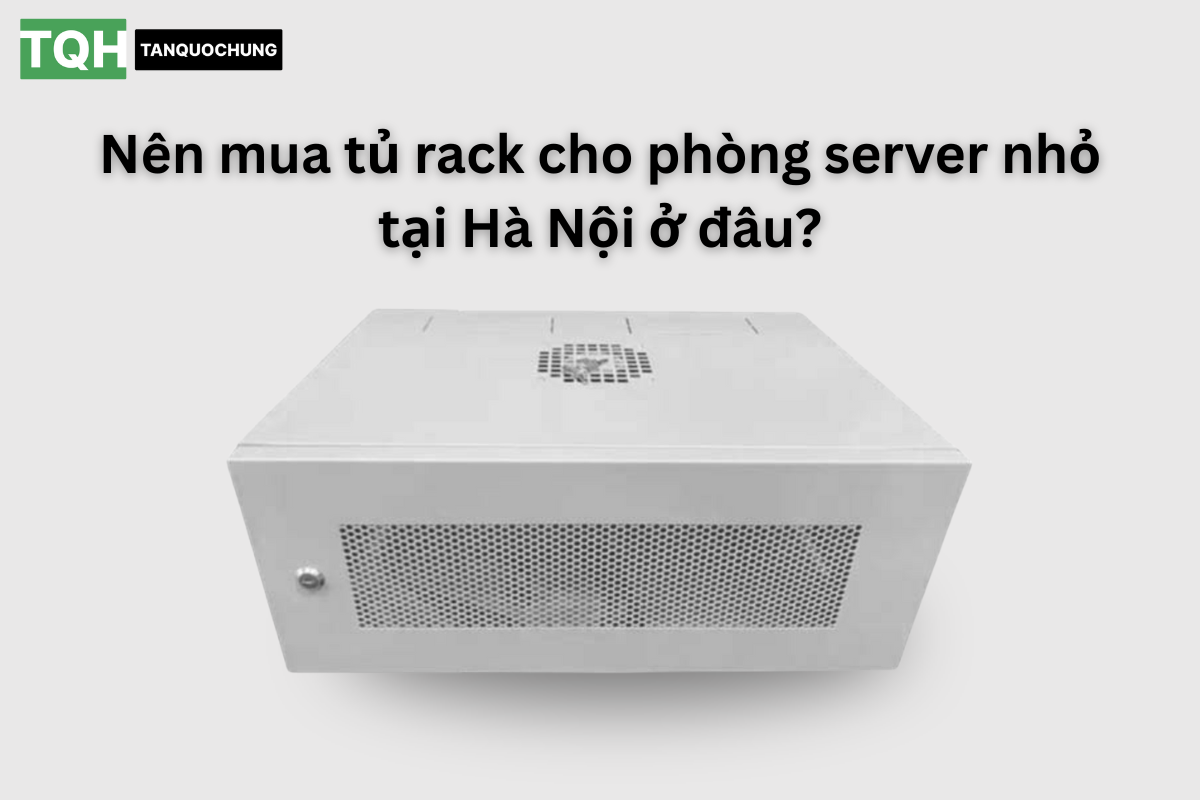 Mua tủ rack giá rẻ cho phòng server nhỏ tại Hà Nội – giải pháp tối ưu hạ tầng IT 2 Mua tủ rack giá rẻ cho phòng server nhỏ tại Hà Nội ở đâu ?