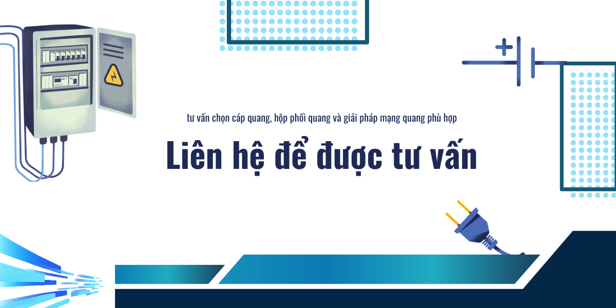 CTA tư vấn chọn cáp quang, hộp phối quang và giải pháp mạng quang phù hợp